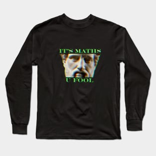 Get Your Math Fix with 'It's Maths, You Fool' T-Shirt Prints - Perfect for Geeks and Nerds! Long Sleeve T-Shirt